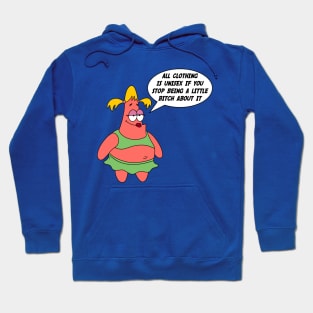 All Clothing Is Unisex If You Stop Being A Little Bitch About It Hoodie